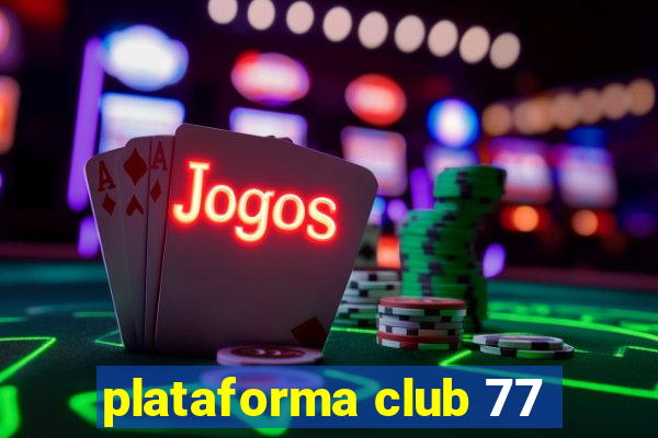 plataforma club 77